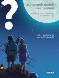 Le domande grandi dei bambini. Itinerario di prima Comunione per genitori e figli - Librerie.coop Le domande grandi dei bambini. Itinerario di prima Comunione per genitori e figli - Librerie.coop