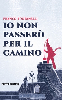 Io non passerò per il camino - Librerie.coop