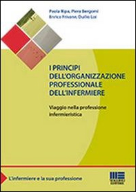 I principi dell'organizzazione professionale dell'infermiere. Viaggio nella professione infermieristica - Librerie.coop