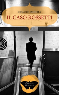 Il caso Rossetti - Librerie.coop Il caso Rossetti - Librerie.coop