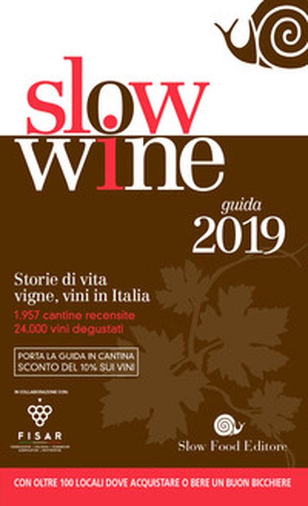 Slow wine 2019. Storie di vita, vigne, vini in Italia - Librerie.coop Slow wine 2019. Storie di vita, vigne, vini in Italia - Librerie.coop