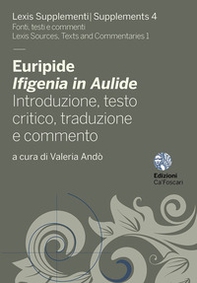 Euripide, Ifigenia in Aulide. Introduzione, testo critico, traduzione e commento - Librerie.coop