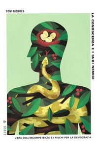 La conoscenza e i suoi nemici. L'era dell'incompetenza e i rischi per la democrazia - Librerie.coop