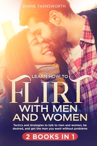 Learn how to flirt with men and women (2 books in 1) - Librerie.coop