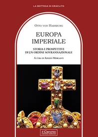 Europa imperiale. Storia e prospettive di un ordine sovranazionale - Librerie.coop