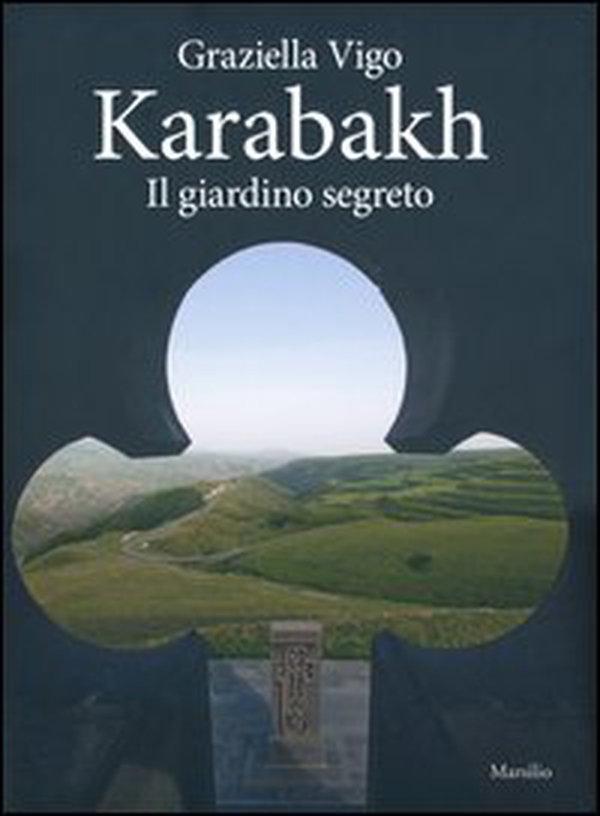 Karabakh. Il giardino segreto - Librerie.coop Karabakh. Il giardino segreto - Librerie.coop
