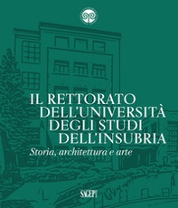 Il Rettorato dell'Università degli Studi dell'Insubria. Storia, architettura e arte - Librerie.coop Il Rettorato dell'Università degli Studi dell'Insubria. Storia, architettura e arte - Librerie.coop