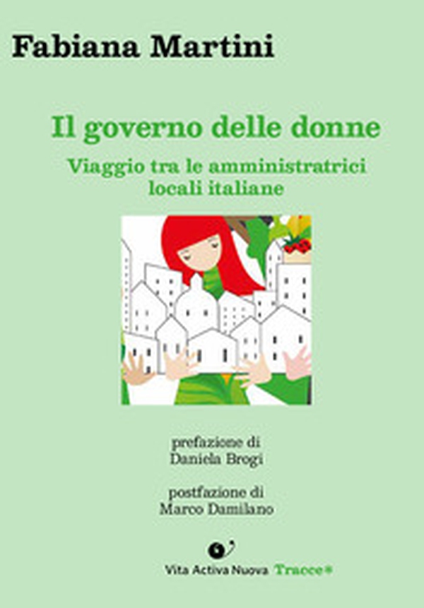 Il governo delle donne. Viaggio tra le amministratrici locali italiane - Librerie.coop Il governo delle donne. Viaggio tra le amministratrici locali italiane - Librerie.coop