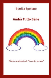 Andrà tutto bene. Diario semiserio di #iorestoacasa - Librerie.coop