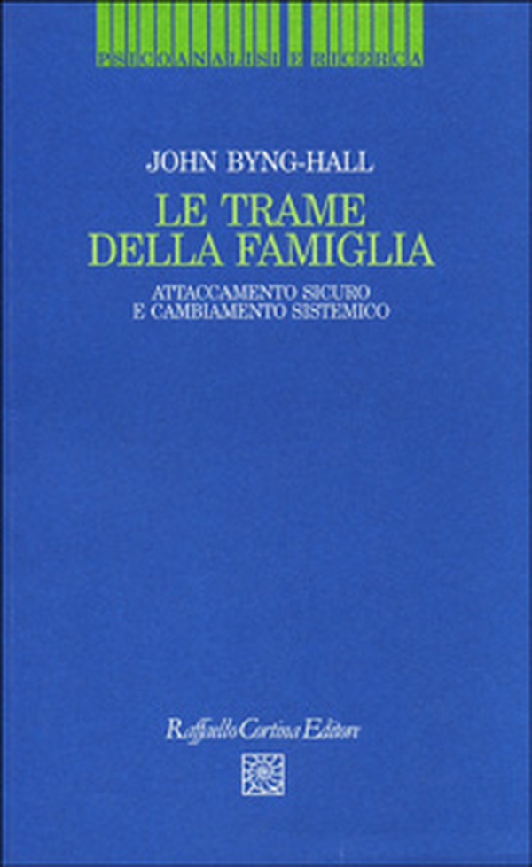 Le trame della famiglia. Attaccamento sicuro e cambiamento sistemico - Librerie.coop Le trame della famiglia. Attaccamento sicuro e cambiamento sistemico - Librerie.coop