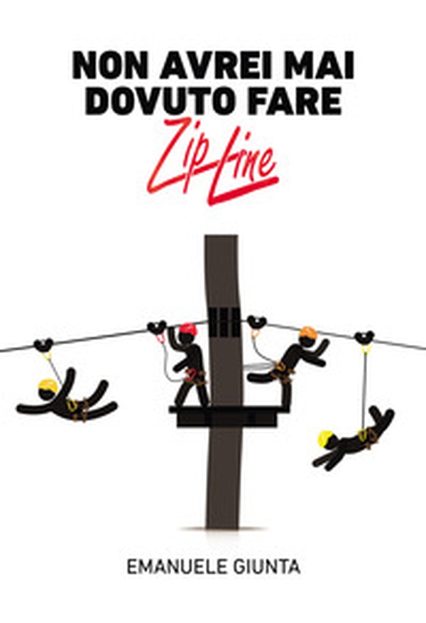 Non avrei mai dovuto fare zipline - Librerie.coop Non avrei mai dovuto fare zipline - Librerie.coop