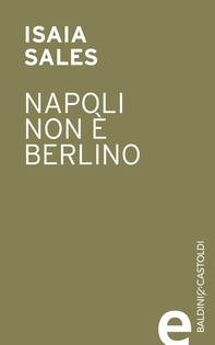 Napoli non è Berlino - Librerie.coop Napoli non è Berlino - Librerie.coop