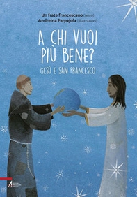 A chi vuoi più bene? Gesù e san Francesco - Librerie.coop