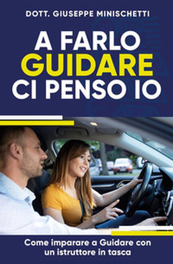 A farlo guidare ci penso io. Come imparare a guidare con un istruttore in tasca - Librerie.coop A farlo guidare ci penso io. Come imparare a guidare con un istruttore in tasca - Librerie.coop