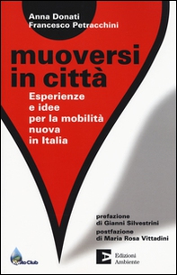 Muoversi in città. Esperienze e idee per la mobilità nuova in Italia - Librerie.coop
