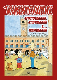 Trevisissimevolmente. Spiritosaggini, stupidaggini e trevisaggini... - Librerie.coop