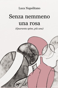 Senza nemmeno una rosa - Librerie.coop