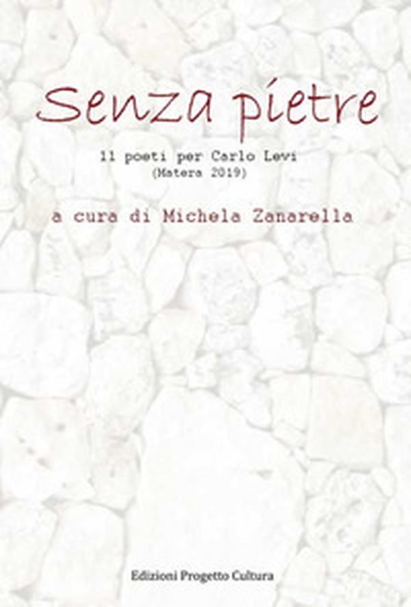 Senza pietre. 11 poeti per Carlo Levi (Matera 2019) - Librerie.coop Senza pietre. 11 poeti per Carlo Levi (Matera 2019) - Librerie.coop
