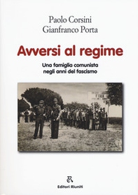 Avversi al regime. Una famiglia comunista negli anni del fascismo - Librerie.coop