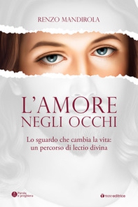 L'amore negli occhi. Lo sguardo che cambia la vita: un percorso di lectio divina - Librerie.coop