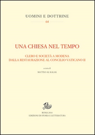 Una Chiesa nel tempo. Clero e società a Modena dalla Restaurazione al Concilio Vaticano II - Librerie.coop