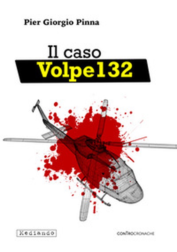 Il caso Volpe 132. Libro bianco su un volo nero - Librerie.coop Il caso Volpe 132. Libro bianco su un volo nero - Librerie.coop