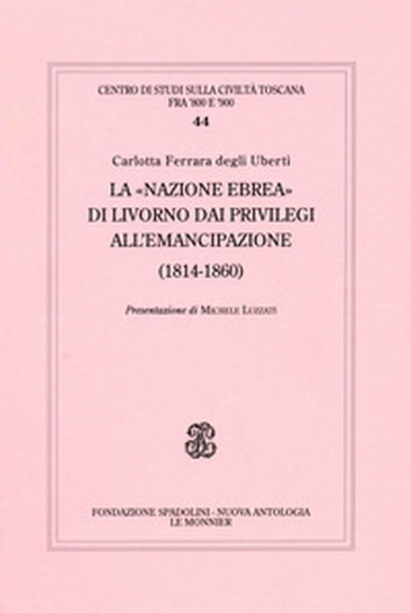 La «Nazione ebrea» di Livorno dai privilegi all'emancipazione (1814-1852) - Librerie.coop La «Nazione ebrea» di Livorno dai privilegi all'emancipazione (1814-1852) - Librerie.coop