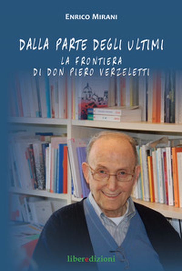 Dalla parte degli ultimi. La frontiera di don Piero Verzeletti - Librerie.coop Dalla parte degli ultimi. La frontiera di don Piero Verzeletti - Librerie.coop