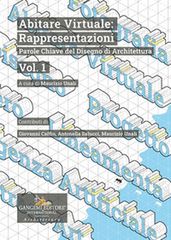 Abitare virtuale: rappresentazioni. Parole chiave del disegno di architettura - Vol. 1 - Librerie.coop Abitare virtuale: rappresentazioni. Parole chiave del disegno di architettura - Vol. 1 - Librerie.coop