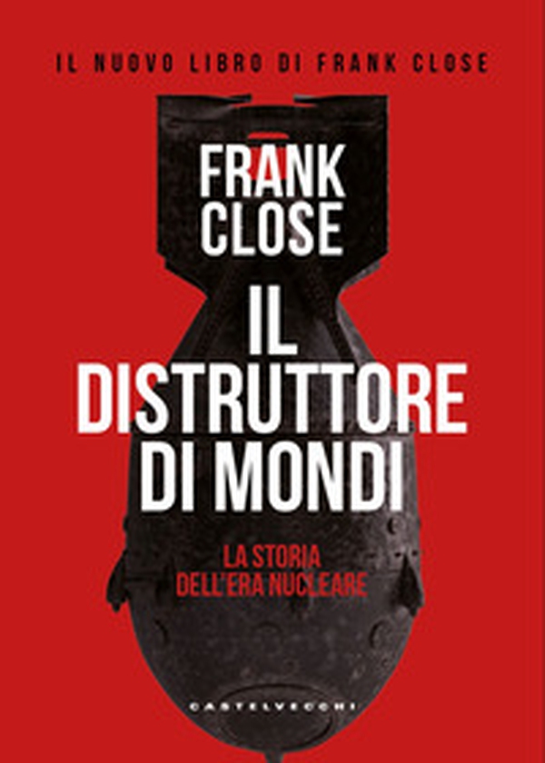 Il distruttore di mondi. La storia dell'era nucleare - Librerie.coop Il distruttore di mondi. La storia dell'era nucleare - Librerie.coop