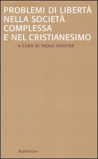 Problemi di libertà nella società complessa e nel Cristianesimo - Librerie.coop