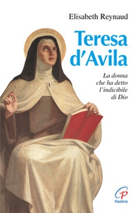 Teresa d'Avila. La donna che ha detto l'indicibile di Dio - Librerie.coop Teresa d'Avila. La donna che ha detto l'indicibile di Dio - Librerie.coop