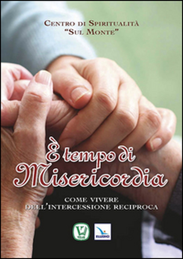È tempo di misericordia. Come vivere dell'intercessione reciproca - Librerie.coop È tempo di misericordia. Come vivere dell'intercessione reciproca - Librerie.coop