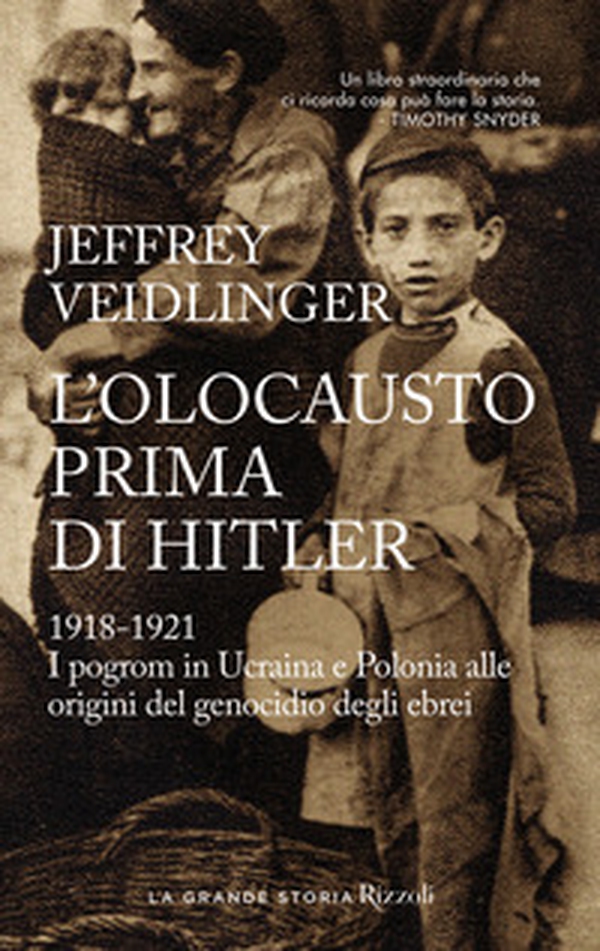 L'olocausto prima di Hitler. 1918-1921. I pogrom in Ucraina e Polonia alle origini del genocidio degli ebrei - Librerie.coop L'olocausto prima di Hitler. 1918-1921. I pogrom in Ucraina e Polonia alle origini del genocidio degli ebrei - Librerie.coop