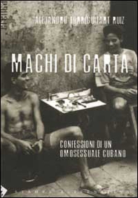 Machi di carta. Confessioni di un omosessuale a Cuba - Librerie.coop