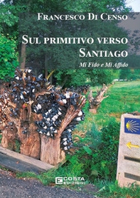 Sul primitivo verso Santiago - Librerie.coop Sul primitivo verso Santiago - Librerie.coop