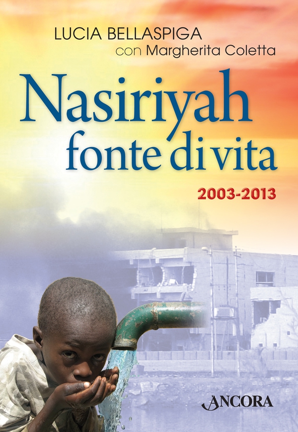 Nasiriyah fonte di vita. 2003-2013 - Librerie.coop Nasiriyah fonte di vita. 2003-2013 - Librerie.coop