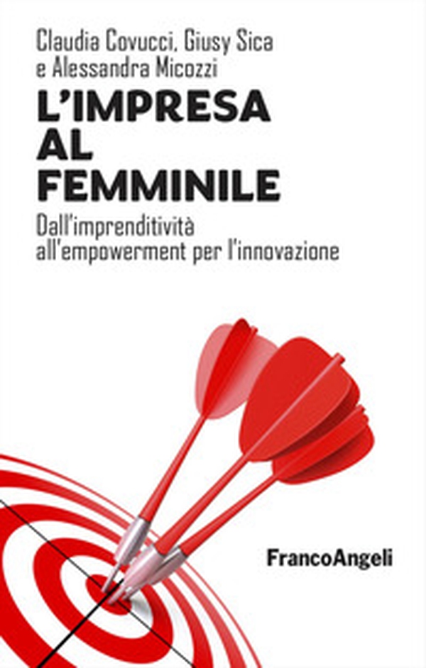 L'impresa al femminile. Dall'imprenditività all'empowerment per l'innovazione - Librerie.coop L'impresa al femminile. Dall'imprenditività all'empowerment per l'innovazione - Librerie.coop