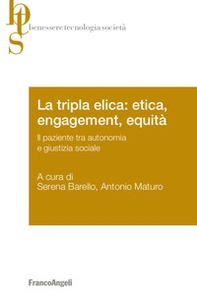 La tripla elica: etica, engagement, equità. Il paziente tra autonomia e giustizia sociale - Librerie.coop