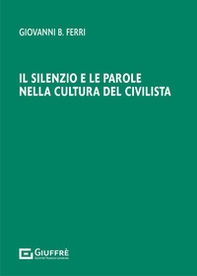 Il silenzio e le parole nella cultura del civilista - Librerie.coop