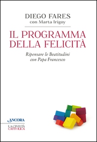 Il programma della felicità. Ripensare le Beatitudini con papa Francesco - Librerie.coop