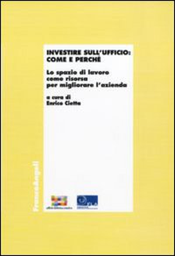 Investire sull'ufficio: come e perché. Lo spazio di lavoro come risorsa per migliorare l'azienda - Librerie.coop Investire sull'ufficio: come e perché. Lo spazio di lavoro come risorsa per migliorare l'azienda - Librerie.coop