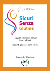 Sicuri senza glutine. Maggior sicurezza per gli imprenditori. Prodotti più sani per i clienti - Librerie.coop