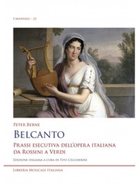Belcanto. Prassi esecutiva dell'opera italiana da Rossini a Verdi - Librerie.coop