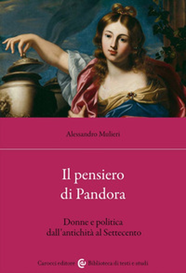 Il pensiero di Pandora. Donne e politica dall'antichità al Settecento - Librerie.coop Il pensiero di Pandora. Donne e politica dall'antichità al Settecento - Librerie.coop