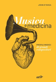 Musica e medicina. Profili medici di grandi compositori - Librerie.coop Musica e medicina. Profili medici di grandi compositori - Librerie.coop