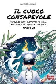 Il cuoco consapevole. Viaggio introspettivo nel metaverso gastronomico - Vol. 2 - Librerie.coop