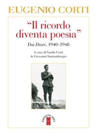 Il «ricordo diventa poesia». Dai diari 1940-1949 - Librerie.coop