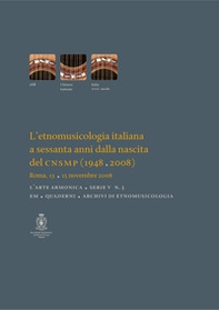 L'etnomusicologia italiana a sessanta anni dalla nascita del CNSMP (1948-2008). Atti del Convegno (Roma, 13-15 novembre 2008) - Librerie.coop
