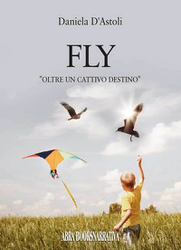 Fly. Oltre un cattivo destino - Librerie.coop Fly. Oltre un cattivo destino - Librerie.coop